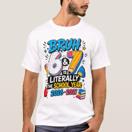 Bruh 6-7 Is Letterlijk Het Schooljaar 2026-2027 T-shirt