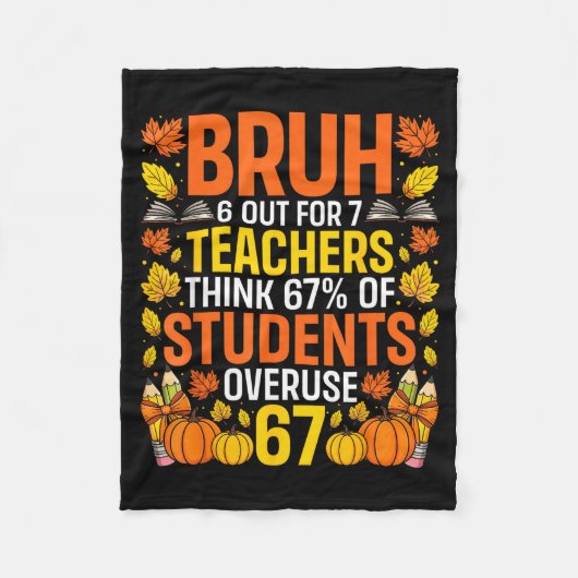 Bruh 6 Out Of 7 Teachers Think 67% Of Students Ove Fleece Deken (Voorkant)
