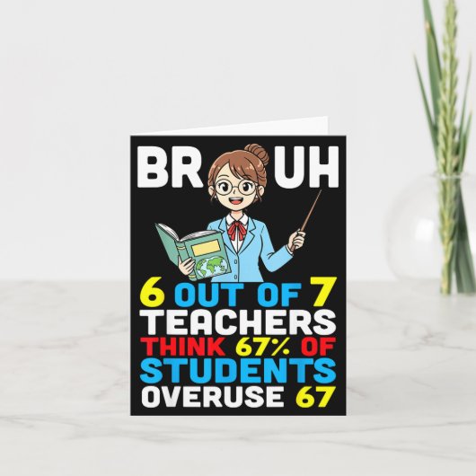 Bruh 6 Out Of 7 Teachers Think 67 Percent Students Kaart (Voorkant)