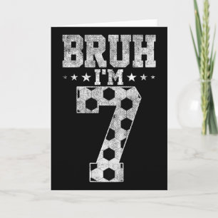 Bruh 7e verjaardag Voetbal Bruh Ik ben 7 jaar oud Kaart