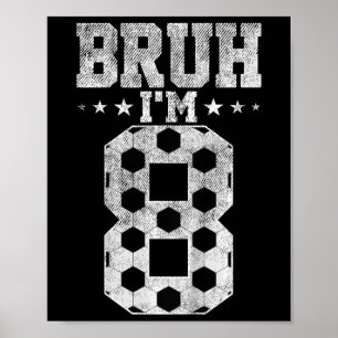 Bruh 8e Verjaardag Voetbal Bruh Ik ben 8 Jaar Oud Poster