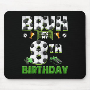 Bruh 8e verjaardag Voetbal Thema Grappig Voetbal 8 Muismat
