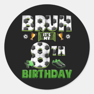 Bruh 8e verjaardag Voetbal Thema Grappig Voetbal 8 Ronde Sticker