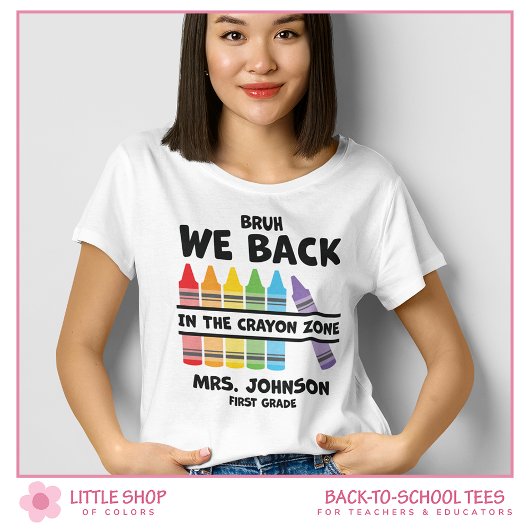 Bruh Back in the Crayon Zone First Grade Teacher T-shirt