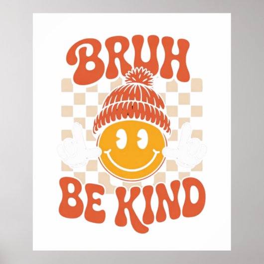 Bruh Be Kind beroemd gemaakt door Retro Smiley Wal Poster (Voorkant)