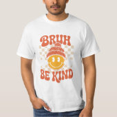 Bruh Be Kind – Retro Positivity T-shirt (Voorkant)