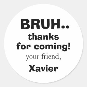 Bruh Bedankt voor het komen Tween Tiener Popcultuu Ronde Sticker
