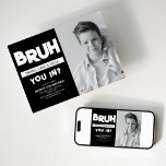 BRUH | Ben je binnen? Foto Verjaardag Kaart<br><div class="desc">Het is geen verrassing dat het plannen van een feestje voor je tienerzoon een ontmoedigende taak kan zijn. Van het vinden van de perfecte locatie tot het versturen van de uitnodigingen, er zijn zoveel dingen om over na te denken. Als het gaat om uitnodigingen, zal een generieke winkel-gekochte uitnodiging gewoon...</div>