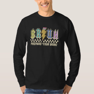 Bruh Bereid je boeken voor Leraar Bibliotheek Bibl T-shirt