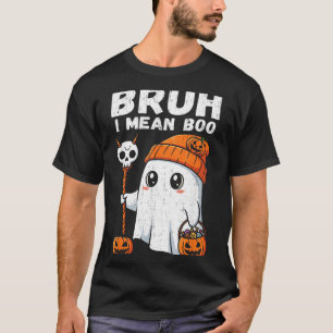 Bruh Betekent Boe Lieve Boe Pompoen Grappige Hallo T-shirt