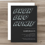BRUH BRO HOMIE jongens typografie verjaardag Uitno Kaart<br><div class="desc">Maak je klaar om het ultieme verjaardagsbash te gooien, bruh! Onze moderne zwart-wit 3D party uitnodiging is de perfecte manier om de viering af te trappen. Met zijn trendy typografie design gezegde bruh bro homie bent u uitgenodigd in , deze gepersonaliseerde uitnodiging schreeuwt plezier en opwinding. Geadresseerd aan uw kind...</div>