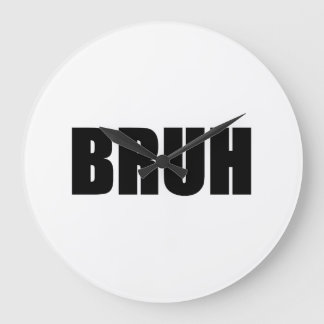 BRUH! Brother Street Slang Words Trendy Hipster Grote Klok