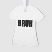 BRUH! Brother Street Slang Words Trendy Hipster Ornament (voorkant)