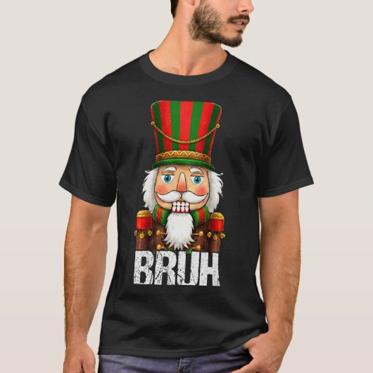 Bruh Christmas Nutcracker Santa Claus Holiday Xmas T-shirt (Voorkant)