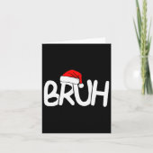 Bruh Christmas Santa Hat Funny Merry Xmas Funny Pa Kaart (Voorkant)