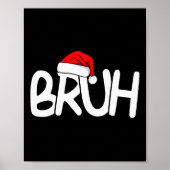 Bruh Christmas Santa Hat Funny Merry Xmas Funny Pa Poster (Voorkant)
