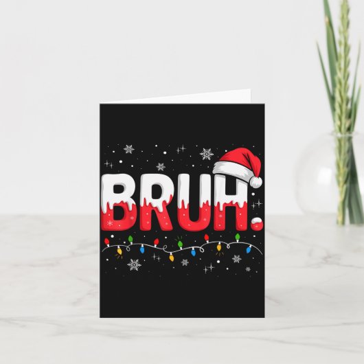 Bruh Christmas Shirt Funny Snow Santa Hat Xmas Lig Kaart (Voorkant)