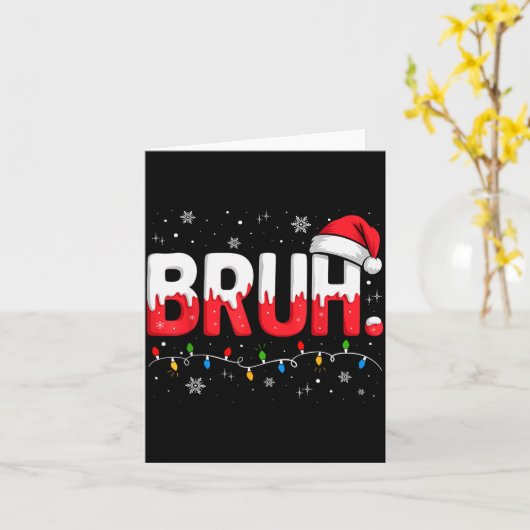 Bruh Christmas Shirt Funny Snow Santa Hat Xmas Lig Kaart (Gele Bloem)