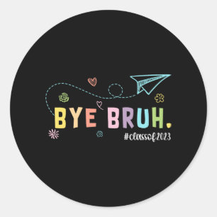 Bruh CL van 2023 leraren Laatste dag van de school Ronde Sticker