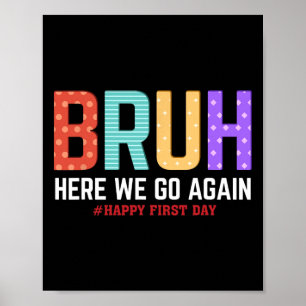 Bruh daar gaan we weer gelukkig eerste schooldag F Poster
