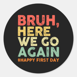 Bruh daar gaan we weer gelukkig eerste schooldag R Ronde Sticker