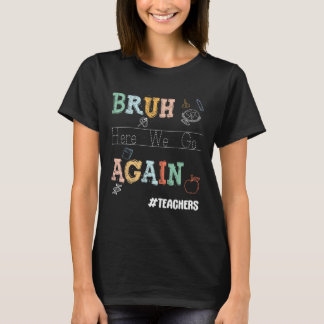 Bruh Daar Gaan We Weer Pre-k Kleuterleidsters  T-shirt