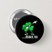 Bruh Dabbing Shamrock Grappige St. Patrick's Dag T Ronde Button 5,7 Cm (Voorkant /achterkant)