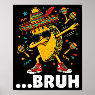 Bruh dabbing taco cinco de mayo Mexicaanse dap Poster