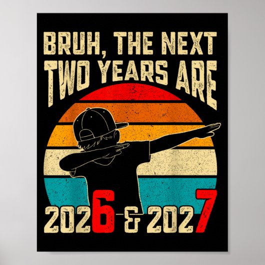 Bruh, de volgende twee jaar zijn 2026 & 2027 Grapp Poster (Voorkant)