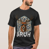 Bruh Deer Hunter Funny Deer Hunting Camo Men Teens T-shirt (Voorkant)
