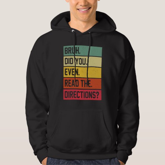 Bruh Did You Even Read The Directions Funny Teache Hoodie (Voorkant)