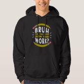 Bruh Did You Even Show Your Work Math Mathematics Hoodie (Voorkant)