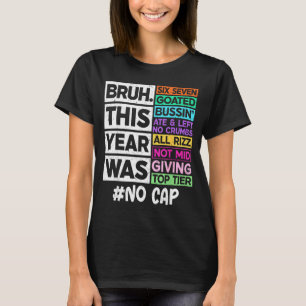Bruh dit jaar was 67 goated cap laatste dag t-shirt
