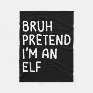 Bruh doe alsof ik een elf ben Funny Matching Hallo Fleece Deken