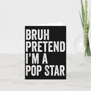Bruh Doe alsof ik een popster ben bijpassende kost Kaart