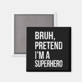 Bruh Doe alsof ik een superheld ben Halloween Lazy Magneet (Voorkant / Achterkant)