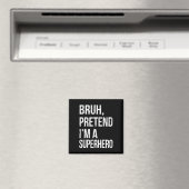 Bruh Doe alsof ik een superheld ben Halloween Lazy Magneet (Insitu (Vaatwasser))