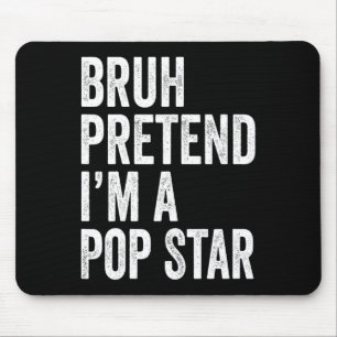 Bruh doen alsof ik een Pop Star bijpassende kostuu Muismat
