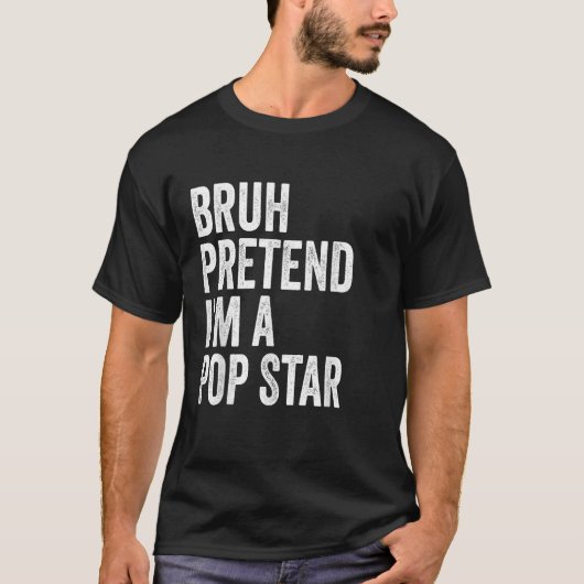Bruh doen alsof ik een Pop Star bijpassende kostuu T-shirt (Voorkant)