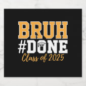 Bruh Done Class of 2025 Afstuderen Afstuderen Bier Etiket (Enkel label)