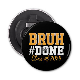 Bruh Done Class of 2025 Afstuderen Afstuderen Button Flesopener