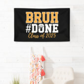 Bruh Done Class of 2025 Afstuderen Afstuderen Spandoek (Insitu)