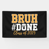 Bruh Done Class of 2025 Afstuderen Afstuderen Spandoek (Horizontaal)