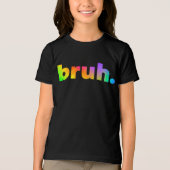 Bruh Dude Bro Brah Dye Slang Tri-Blend Shirt (Voorkant)