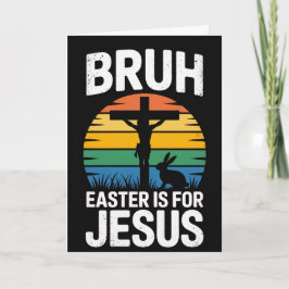 Bruh Easter Is For Jesus Christian Humor Card Kaart
