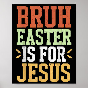 Bruh Easter is voor Jesus Funny Mannen Teen Boys G Poster