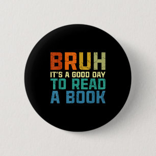 Bruh een goede dag om een boek te lezen leuke lect ronde button 5,7 cm