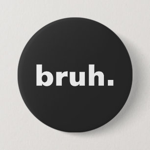 Bruh één woord minimalistisch ontwerp ronde button 7,6 cm