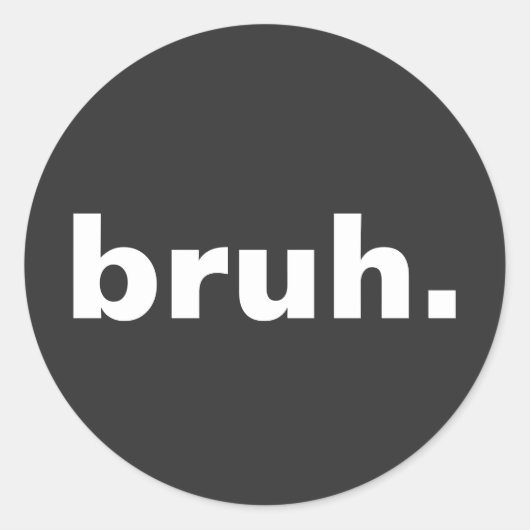 Bruh één woord minimalistisch ontwerp ronde sticker (Voorkant)