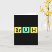 Bruh Funny Chemistry Gift Meme Periodic Table Meme Kaart (Gele Bloem)